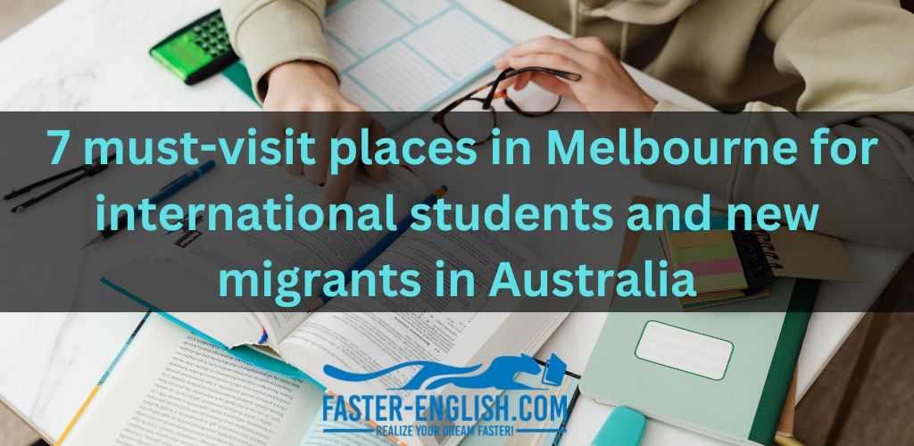 7 must-visit places in Melbourne for international students and new migrants in Australia