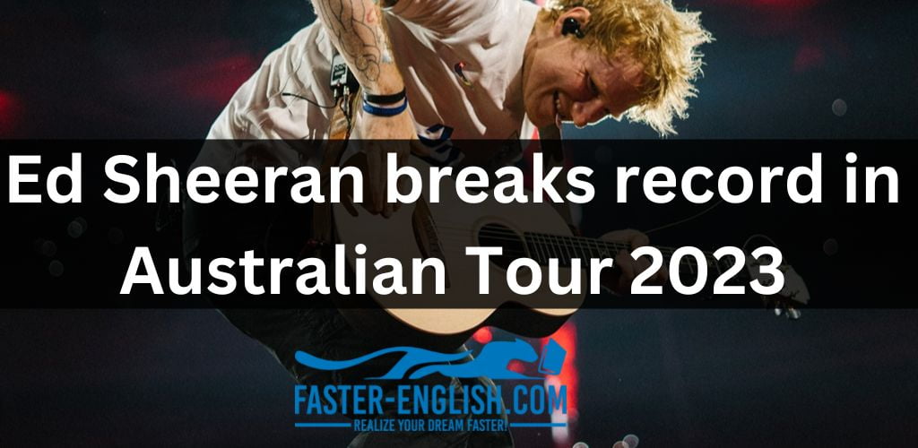 Ed Sheeran breaks record in Australian Tour 2023