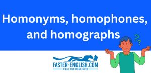 Homonyms, homophones, and homographs