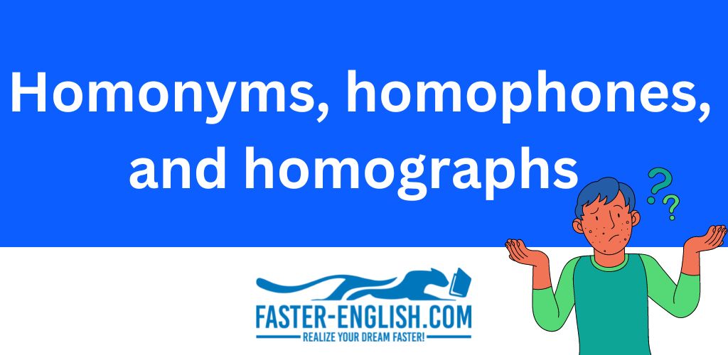 Homonyms, homophones, and homographs