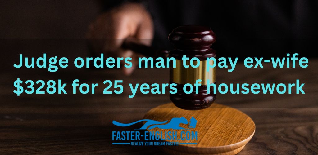 Judge orders man to pay ex-wife $328k for 25 years of housework