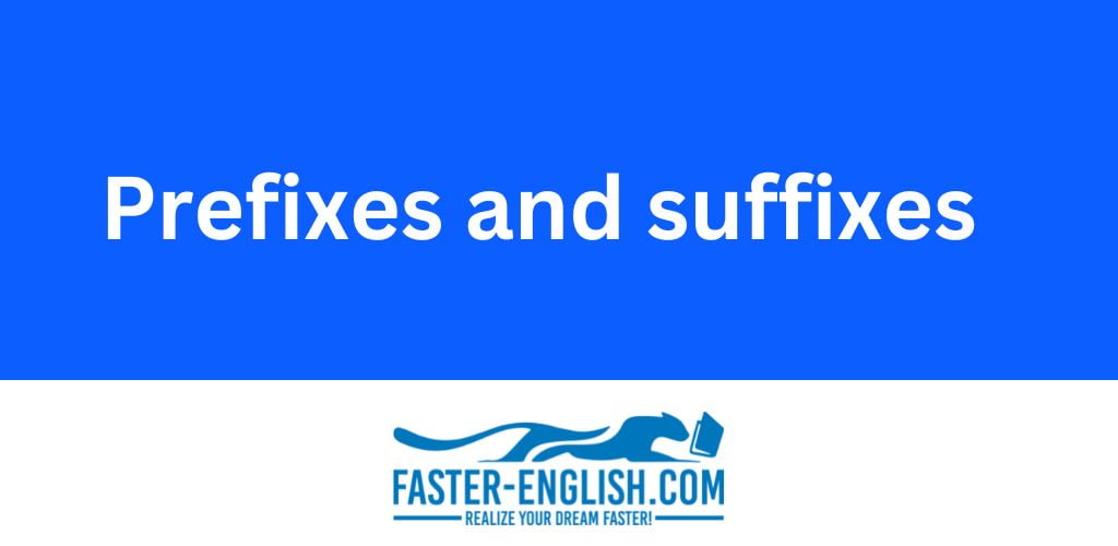 Prefixes and Suffixes
