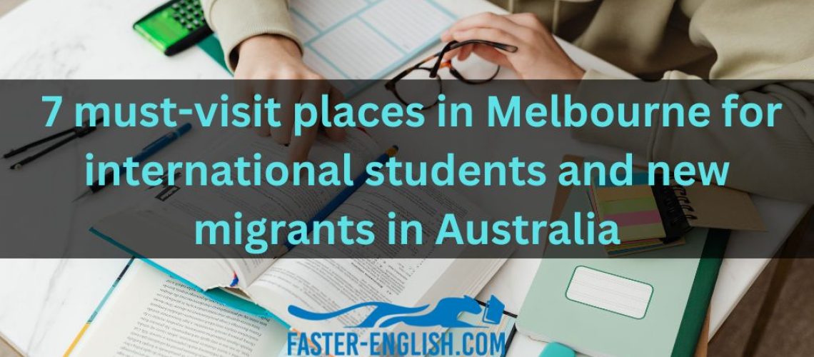7 must-visit places in Melbourne for international students and new migrants in Australia