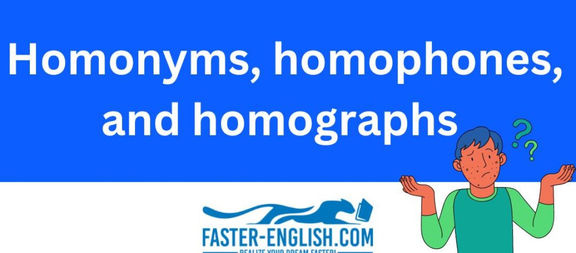 Homonyms, homophones, and homographs