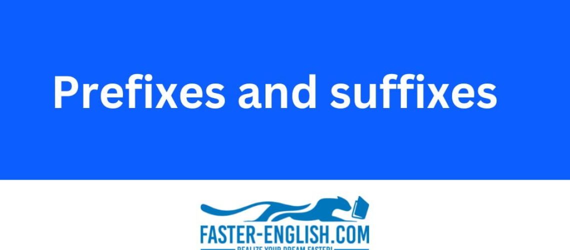 Prefixes and Suffixes