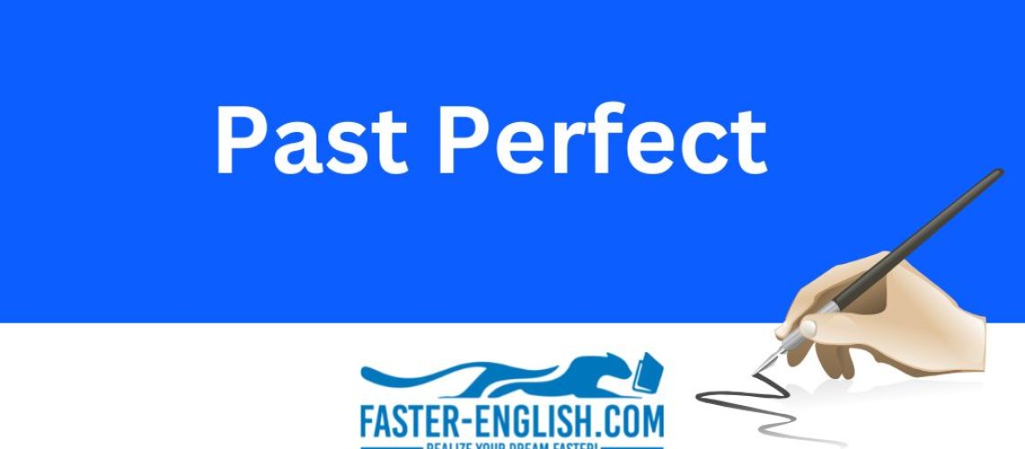 The past perfect tense - What it is and how to use it